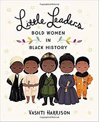 Little Leaders: Bold Women In Black History..-