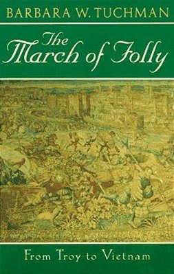 The March Of Folly - From Troy To Vietnam..-