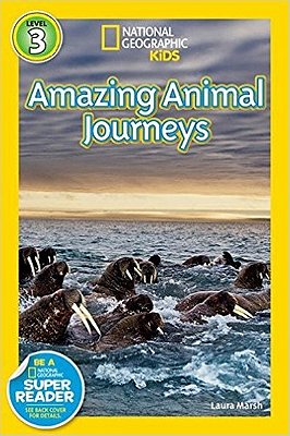 Great Migrations - Amazing Animal Journeys - National Geographic Kids - Level 3..-