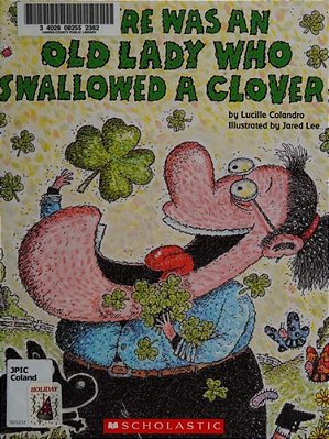 There Was An Old Lady Who Swallowed A Clover..-