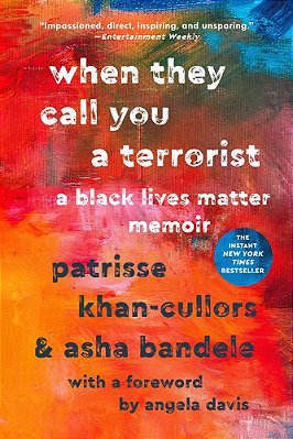 When They Call You A Terrorist: A Black Lives Matter Memoir..-