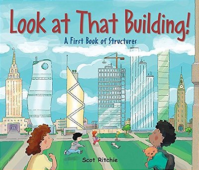 Look At That Building!: A First Book Of Structures..-