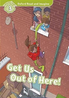 Get US Out Of There! - Oxford Read And Imagine - Level 3..-
