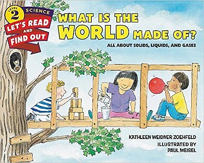 What Is The World Made Of? - All About Solids, Liquids, And Gases..-