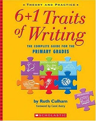 6 + 1 Traits Of Writing: The Complete Guide For The Primary Grades..-