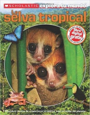 Scholastic Explora Tu Mundo - La Selva Tropical-..