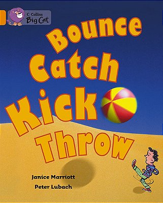 Bounce Kick Catch Throw - Collins Big Cat - Band 06/Orange-..