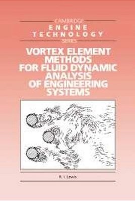 Vortex Element Methods For Fluid Dynamic Analysis Of Engineering Systems-..