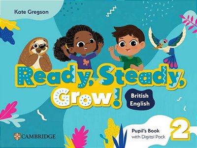 Ready, Steady, Grow! Level 2 - Pupil's Book With Digital Pack British English-..