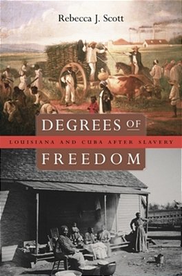 Degrees Of Freedom: Louisiana And Cuba After Slavery-..