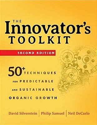 The Innovator's Toolkit - 50+ Techniques For Predictable And Sustainable Organic Growth - 2ND Ed. -..
