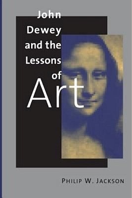 John Dewey And The Lessons Of Art-..