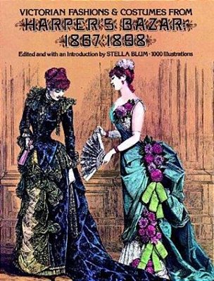 Victorian Fashions And Costumes From Harper's Bazar, 1867-1898-..