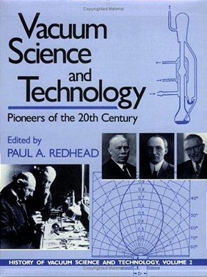 Vacuum Science And Technology: Pioneers Of The 20Th Century-..
