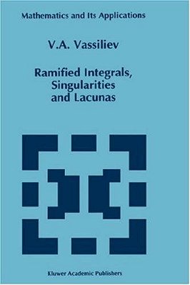 Ramified Integrals, Singularities And Lacunas. (Math. And Its Applic., 315). -..
