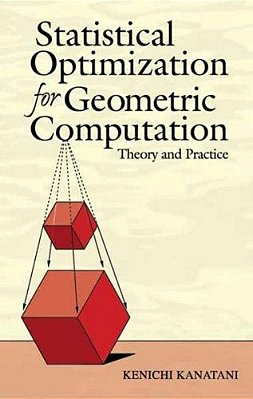 Statistical Optimization For Geometric Computation: Theory And Practice-..