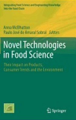 Novel Technologies In Food Science - Their Impact On Products, Consumer Trends And The Environment-..