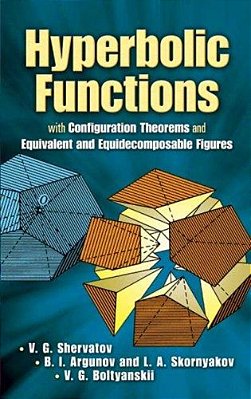 Hyperbolic Functions: With Configuration Theorems And Equivalent And Equidecomposable Figures-..