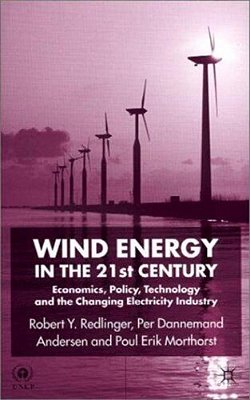 Wind Energy In The 21St Century: Economics, Policy, Technology And The Changing Electricity Industry-..