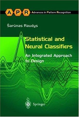 Statistical And Neural Classifiers - An Integrated Approach To Design-..