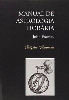 Manual De Astrologia Horária - Edição Revista-..