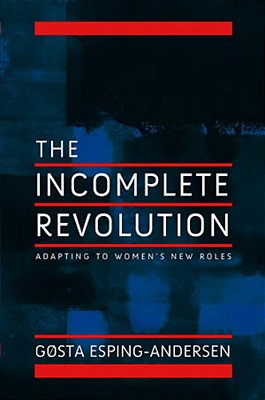 Incomplete Revolution - Adapting Welfare States To Women's New Roles-..