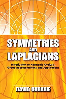 Symmetries And Laplacians -Introduction To Harmonic Analysis, Group Representations And Applications-..