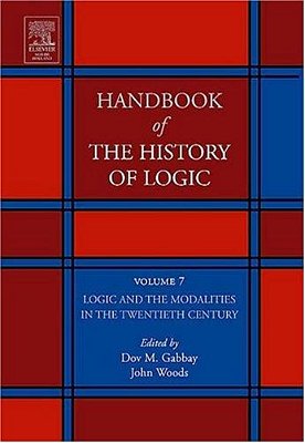 Handbook Of The History Of Logic - Logic And The Modalities In The Twentieth Century Vl 7-..