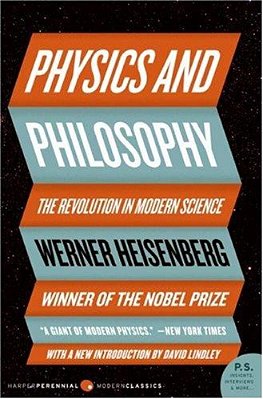 Physics And Philosophy: The Revolution In Modern Science-..