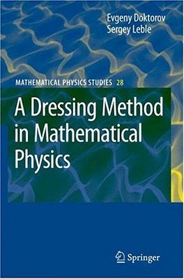 A Dressing Method In Mathematical Physics - Volume 28-..