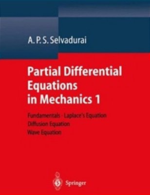 Partial Differential Equations In Mechanics 1 - Fundamentals, Laplace's Equation, Diffusion Equation-..