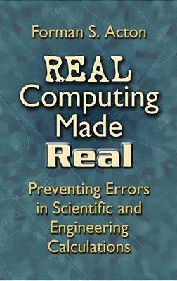Real Computing Made Real: Preventing Errors In Scientific And Engineering Calculations-..