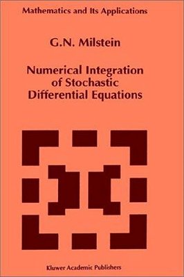 Numerical Integration Of Stochastic Diffential Equations. (Math. And Its Applic., 313). -..