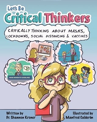 Let's Be Critical Thinkers: Critically Thinking About Masks, Lockdowns, Social Distancing & Vaccines-..