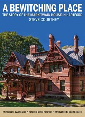 Bewitching Place: The Story Of The Mark Twain House In Hartford-..
