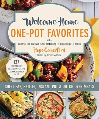 Welcome Home One-Pot Favorites: Sheet Pan, Skillet, Instant Pot & Dutch Oven Meals-..