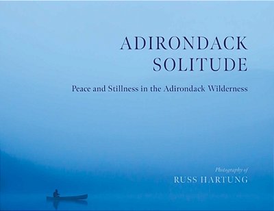 Adirondack Solitude: Peace And Stillness In The Adirondack Wilderness-..
