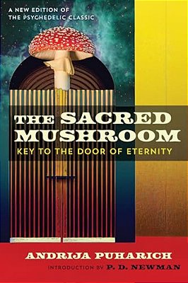 The Sacred Mushroom: Key To The Door Of Eternity-..