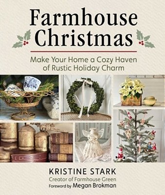 Farmhouse Christmas: Make Your Home A Cozy Haven Of Rustic Holiday Charm-..