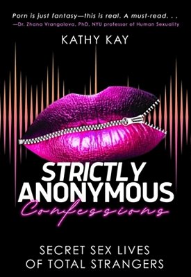 Strictly Anonymous Confessions: Secret Sex Lives Of Total Strangers-..