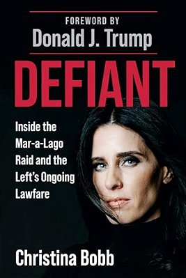 Defiant: Inside The Mar-A-lago Raid And The Left's Ongoing Lawfare-..
