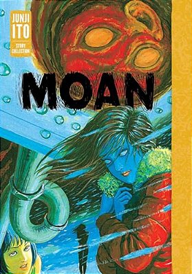 Moan: Junji Ito Story Collection-..