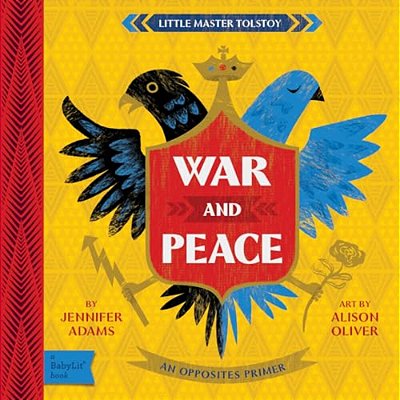 War And Peace: A Babylit(r) Opposites Primer-..