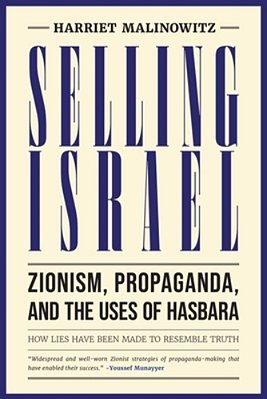 Selling Israel: Zionism, Propaganda, And The Uses Of Hasbara-..