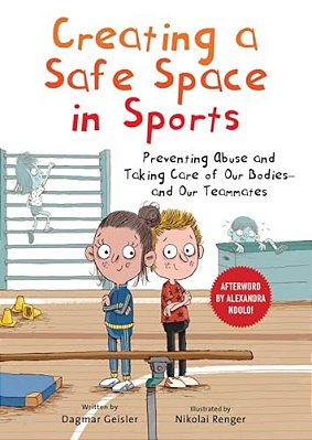 Creating A Safe Space In Sports: Preventing Abuse And Taking Care Of Our Bodies--and Our Teammates-..