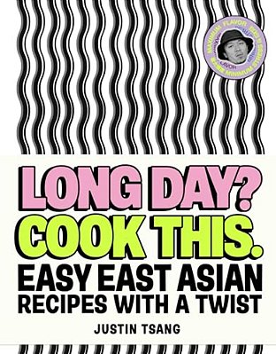 Long Day? Cook This.: Easy East Asian Recipes With A Twist-..