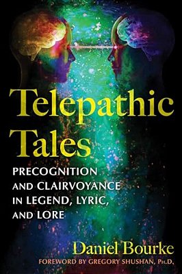 Telepathic Tales: Precognition And Clairvoyance In Legend, Lyric, And Lore-..