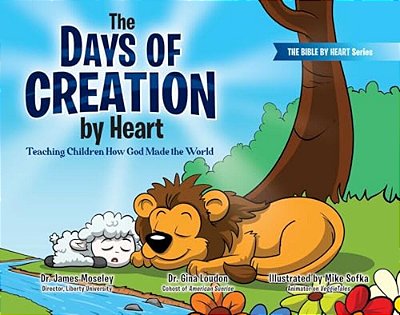 The Days Of Creation By Heart: Teaching Children How God Made The World-..