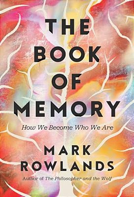 The Book Of Memory: How We Become Who We Are-..