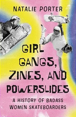 Girl Gangs, Zines, And Powerslides: A History Of Badass Women Skateboarders-..